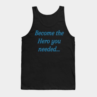 become the hero you needed Tank Top